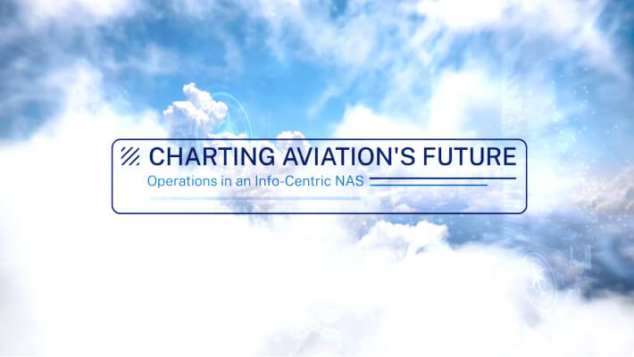 Charting Aviation's Future - Operations in an Info-Centric NAS