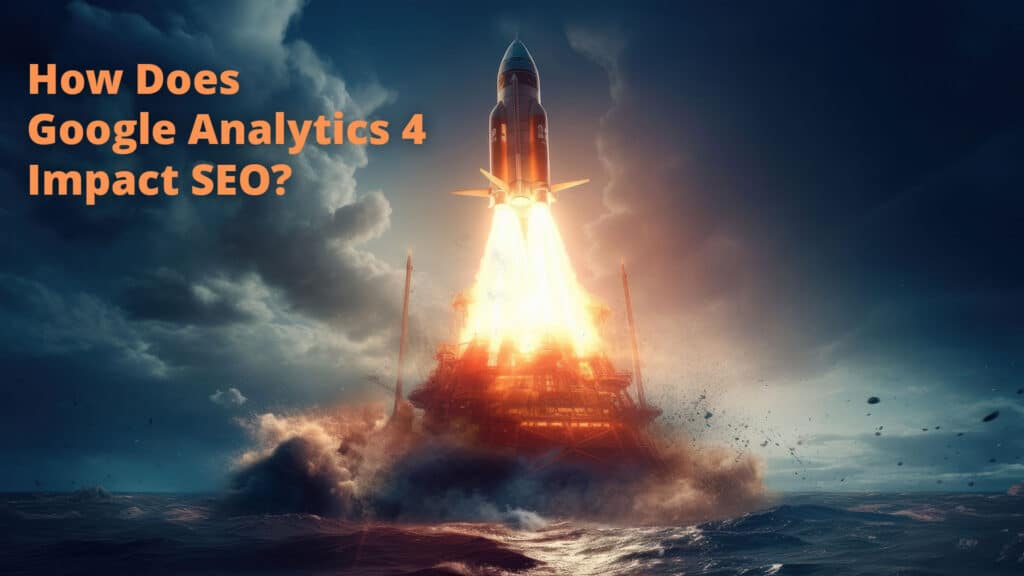 Google Analytics 4 impact on SEO. rocket launch explosion with fire